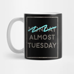 Almost tuesday Mug